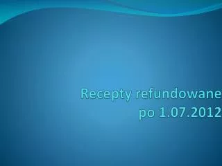 recepty refundowane po 1 07 2012
