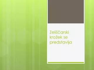 zeli arski kro ek se predstavlja