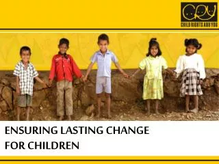 ENSURING LASTING CHANGE FOR CHILDREN