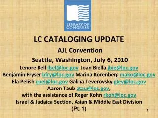 LC CATALOGING UPDATE AJL CONVENTION / July 6, 2010