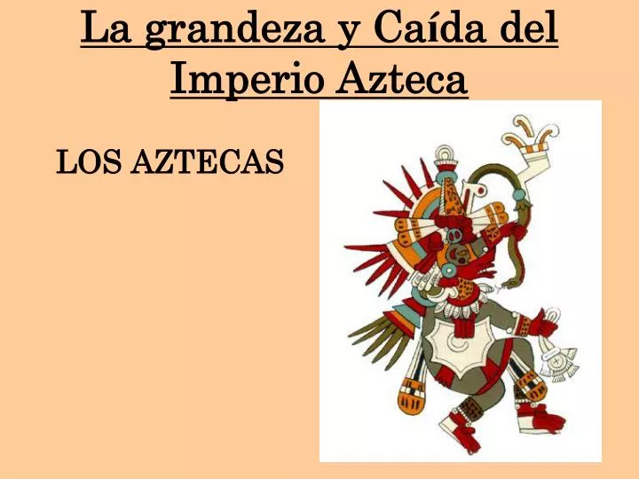 la grandeza y ca da del imperio azteca