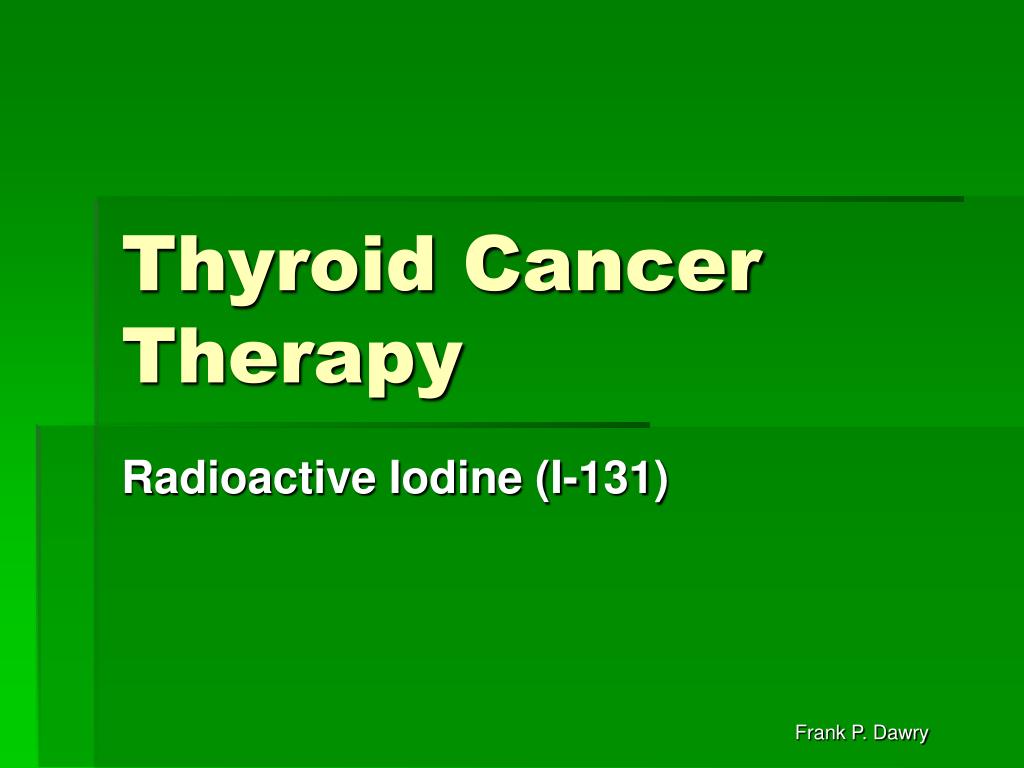 PPT - Thyroid Cancer Therapy PowerPoint Presentation, free download ...