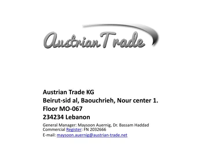 austrian trade kg beirut sid al baouchrieh nour center 1 floor mo 067 234234 lebanon