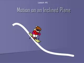 Motion on an Inclined Plane