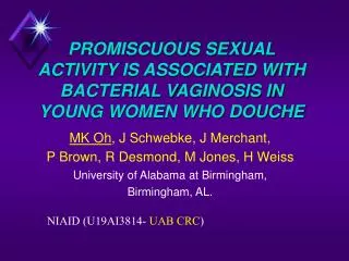 PROMISCUOUS SEXUAL ACTIVITY IS ASSOCIATED WITH BACTERIAL VAGINOSIS IN YOUNG WOMEN WHO DOUCHE