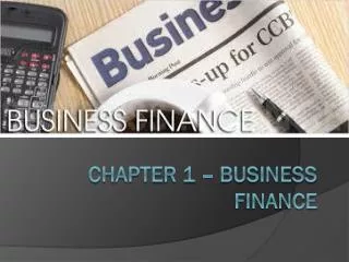 Chapter 1 – Business Finance