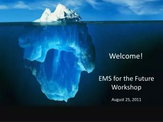 EMS for the Future Workshop August 25, 2011