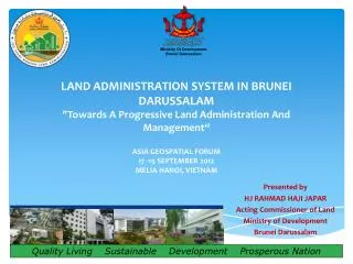 Presented by HJ RAHMAD HAJI JAPAR Acting Commissioner of Land Ministry of Development