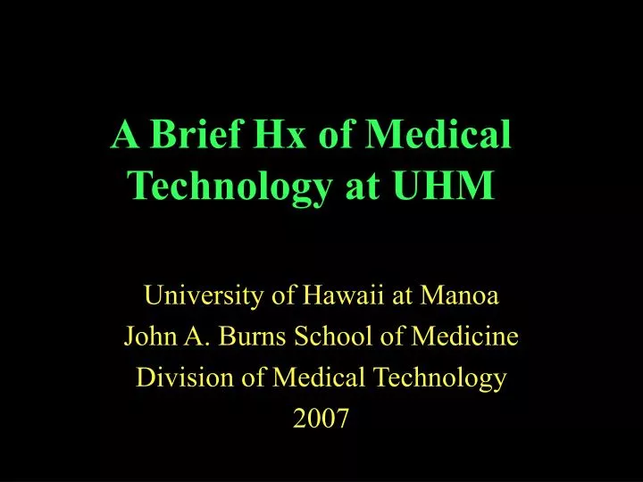a brief hx of medical technology at uhm