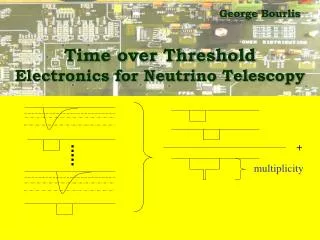 Time over Threshold Electronics for Neutrino Telescopy