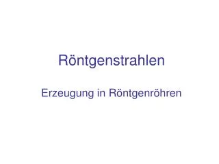 r ntgenstrahlen erzeugung in r ntgenr hren