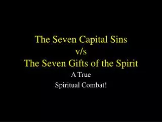 The Seven Capital Sins v/s The Seven Gifts of the Spirit