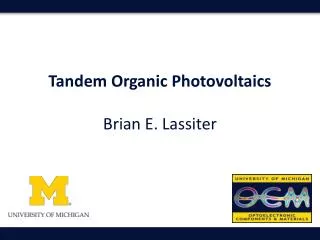 Tandem Organic Photovoltaics Brian E. Lassiter