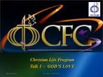 Christian Life Program Talk 1 – GOD’S LOVE