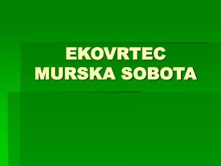 ekovrtec murska sobota