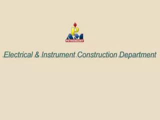 Electrical &amp; Instrument Construction Department
