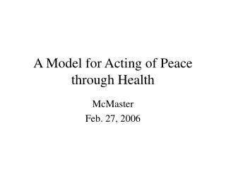 A Model for Acting of Peace through Health