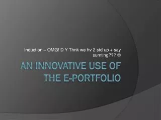 An Innovative Use of the e-portfolio