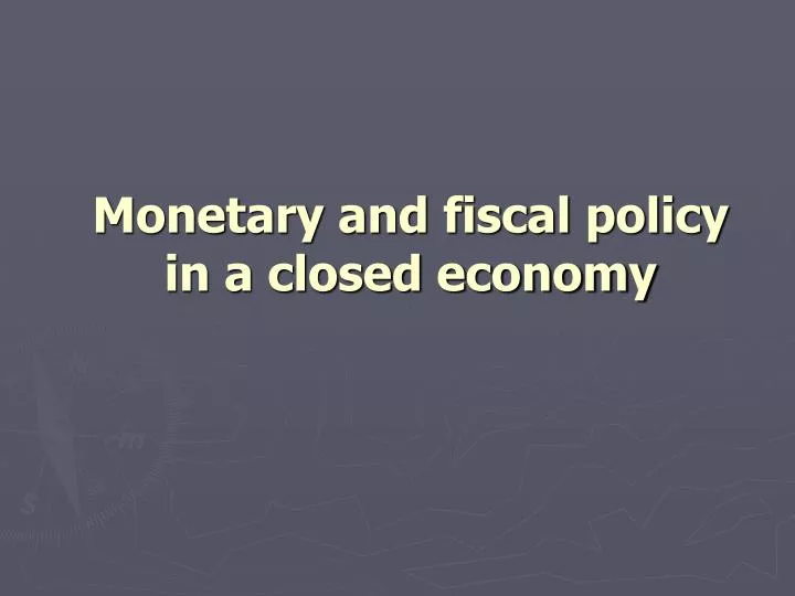 monetary and fiscal policy in a closed economy