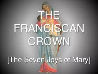 THE FRANCISCAN CROWN - [The Seven Joys of Mary]