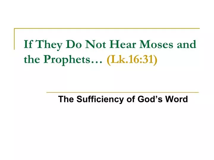 if they do not hear moses and the prophets lk 16 31