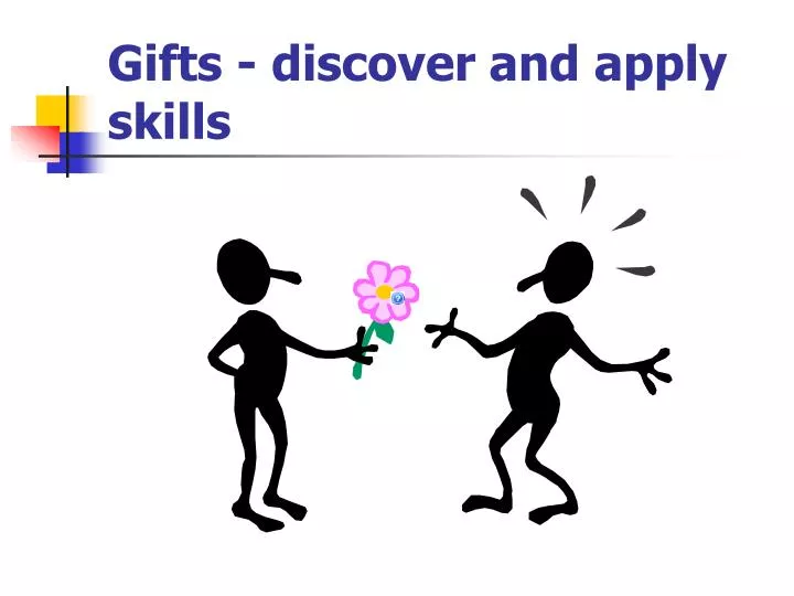 gifts discover and apply skills