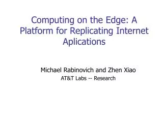 Computing on the Edge: A Platform for Replicating Internet Aplications