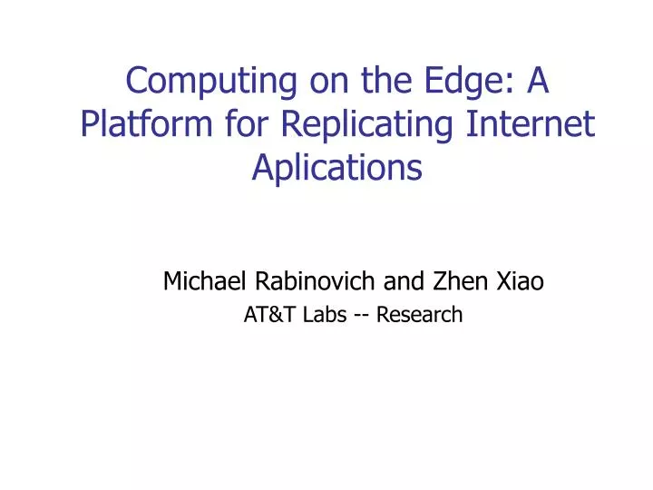 computing on the edge a platform for replicating internet aplications