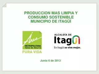 PRODUCCION MAS LIMPIA Y CONSUMO SOSTENIBLE MUNICIPIO DE ITAGÜÍ