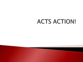 ACTS ACTION!