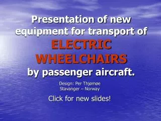 Presentation of new equipment for transport of ELECTRIC WHEELCHAIRS by passenger aircraft.