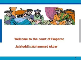 Welcome to the court of Emperor Jalaluddin Muhammad Akbar