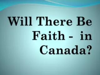 Will There Be Faith - in Canada?