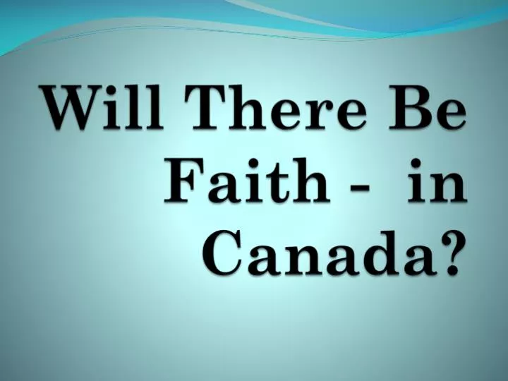 will there be faith in canada