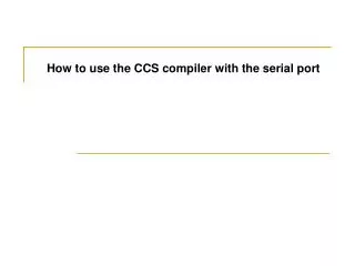 How to use the CCS compiler with the serial port