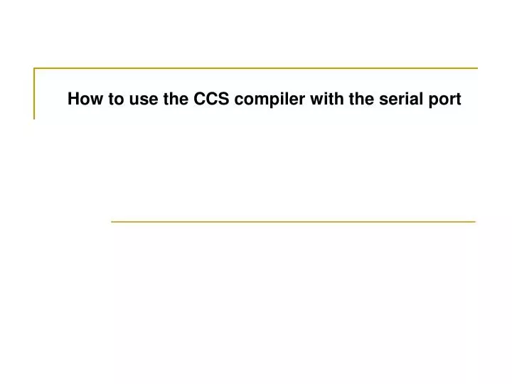 how to use the ccs compiler with the serial port