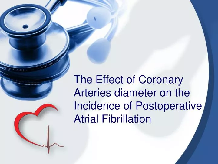 the effect of coronary arteries diameter on the incidence of postoperative atrial fibrillation