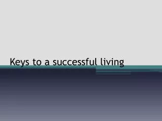 Keys to a successful living