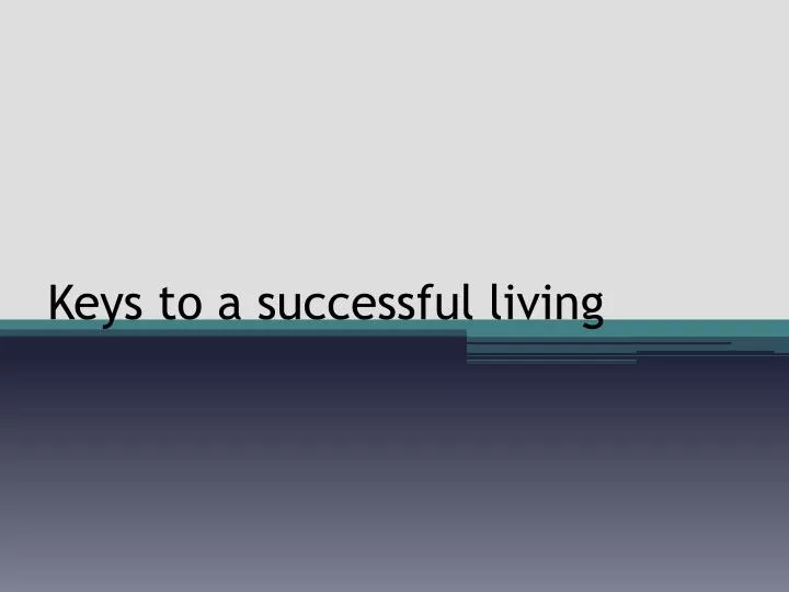 keys to a successful living