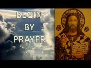 BEGIN BY PRAYER