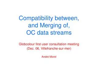 Compatibility between, and Merging of, OC data streams