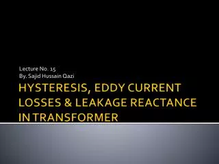 HYSTERESIS, EDDY CURRENT LOSSES &amp; LEAKAGE REACTANCE IN TRANSFORMER