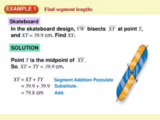 In the skateboard design, VW bisects XY at point T , and XT = 39.9 cm . Find XY .