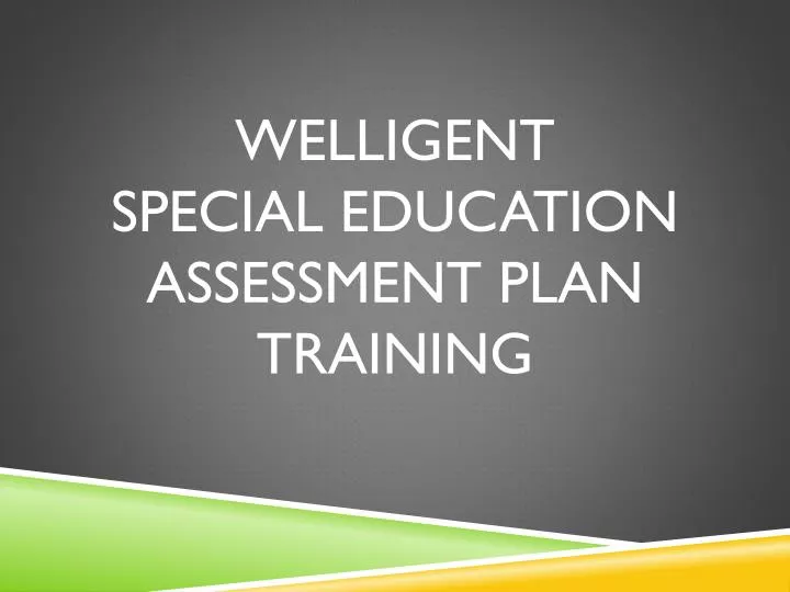 welligent special education assessment plan training