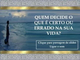 quem decide o que certo ou errado na sua vida