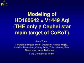 Modeling of HD180642 = V1449 Aql ( THE only ? Cephei star main target of CoRoT).
