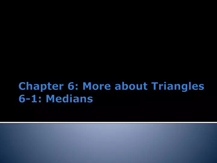 chapter 6 more about triangles 6 1 medians