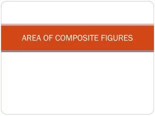 AREA OF COMPOSITE FIGURES