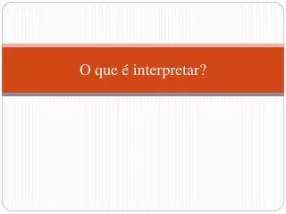 o que interpretar