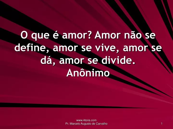 o que amor amor n o se define amor se vive amor se d amor se divide an nimo